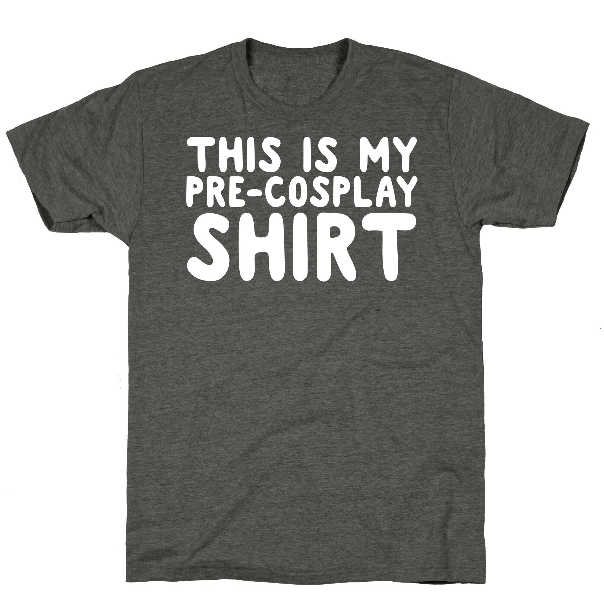 This Is My Pre-Cosplay Shirt Unisex Triblend Tee